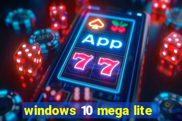 windows 10 mega lite